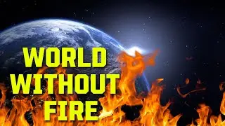 WORLD WITHOUT FIRE | The Collapse of Civilization