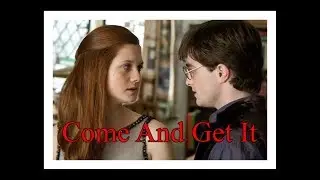 Harry + Ginny (Come And Get It)