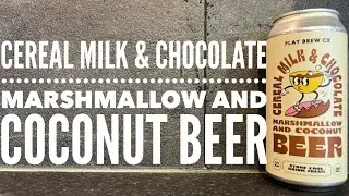 Cereal Milk & Chocolate Marshmallow And Coconut Beer By Play Brew Co | British Craft Beer Review
