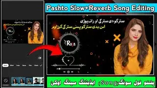 Pashto slowed Reverb song editing in Pashto | full song editing in inshot | TikTok trending editing