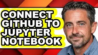 How to Connect Github to Jupyter Notebook - Step by Step