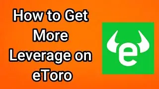 How to Get More Leverage on eToro - Full Guide