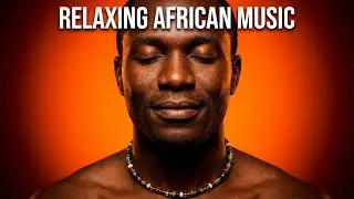 African Love Songs for Stress Relief & Emotional Healing - AfriCalm