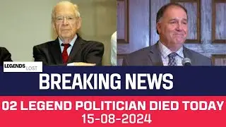 02 Famous Politicians we lost today 15th August 2024| @Louis Mermaz |@Kevin Parsons,|@Who died today