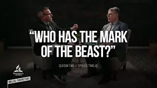 “Who Has the Mark of the Beast?” - Biblical Perspectives, a Bible Study Series - Ep. 12