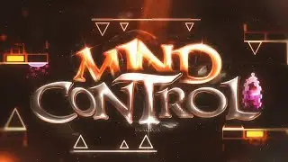 MIND CONTROL 100% [NEW HARDEST] By ZDeadLox | Geometry Dash