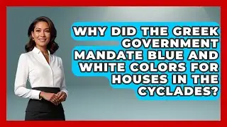 Why Did the Greek Government Mandate Blue and White Colors for Houses in the Cyclades?