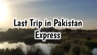 Pakistan Express Train | Train vlog | Humaira Shakir