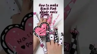 How to make Black Pink paper nails🖤💖 #paperdiy #papernails #diy #cutegift #tutorial #blackpink