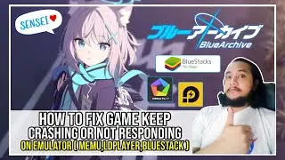 (TUTORIAL)HOW TO FIX BLUE ARCHIVE KEEP CRASHING/NOT RESPONDING ON EMULATOR (MEMU,LDPLAYER,BLUESTACK)