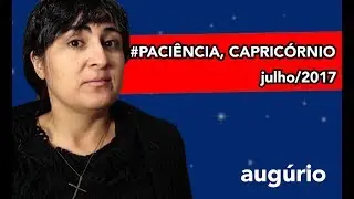 Previs&atilde;o Julho 2017 - Capric&oacute;rnio - #PACI&Ecirc;NCIA, CAPRIC&Oacute;RNIO