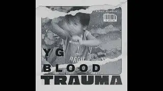 YG BLOOD - Trauma (Official Audio)