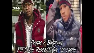 Prada X Birdman - Put Some Respect On My Name