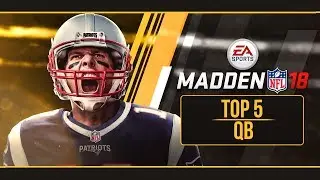Madden NFL 18 - Top 5 Quarterbacks (QB)