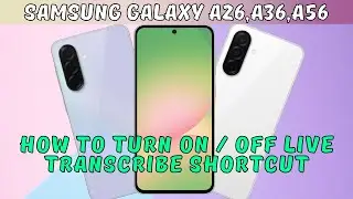 How to Turn on / off Live Transcribe Shortcut Samsung Galaxy A26,A36,A56 (2025)