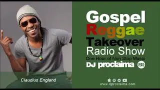 GOSPEL REGGAE 2018  - DJ Proclaima Gospel Reggae Takeover Show -
