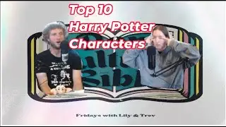 Ep 75 Top 10 Harry Potter Characters || The Pop Culture Bible Podcast