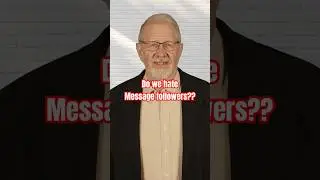 Do we hate Message followers?