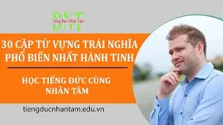 30 CẶP TỪ TRÁI NGHĨA THÔNG DỤNG NHẤT HÀNH TINH//TIẾNG ĐỨC NHÂN TÂM