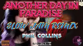 ANOTHER DAY IN PARADISE - PHIL COLLINS | SLOW JAM REMIX | DjGregRemix |