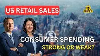 US Retail Sales Explained: How Strong Is Consumer Spending in America?