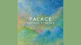Palace - Friends Forever