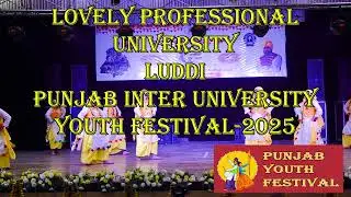 Lovely Professional University Luddi || Punjab Inter-University Youth Festival 2025