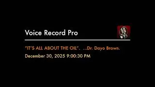 &ldquo;IT&rsquo;S ALL ABOUT THE OIL&rdquo;.  &hellip;Dr. Dayo Brown.