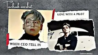 Taekook oneshot [ When CEO Fell in love with A pilot] #taekookff #taekookoneshot