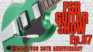 FSR Guitar Show Episode 87 Vintage VS6  30th Anniversary Green Metalflake