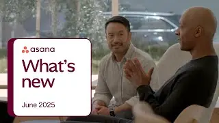 What's new in Asana | June 2025