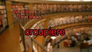 What does croupiere mean?