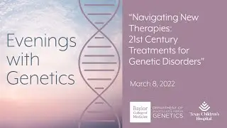 Navigating New Therapies:  21st Century Treatments for Genetic Disorders