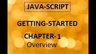 JAVA SCRIPT : GETTING STARTED | CHAPTER:1 = COURSE OVERVIEW