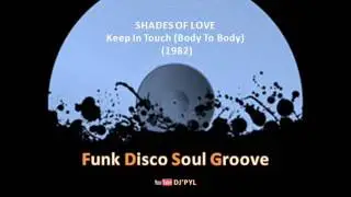 SHADES OF LOVE -  Keep In Touch Body To Body (1982)