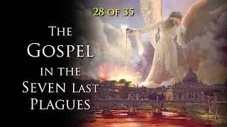 28 The Gospel in the 7 Last Plagues (28 of 35) | Taj Pacleb