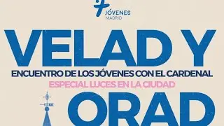 Velad y Orad &ndash; Especial Luces en la ciudad en la Catedral de la Almudena