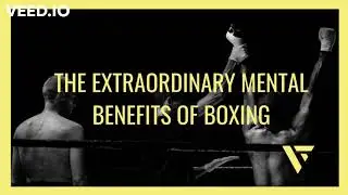 The EXTRAORDINARY Mental Benefits of Boxing