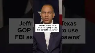 Jeffries slams Texas GOP for trying to use FBI as &lsquo;political pawns&rsquo;