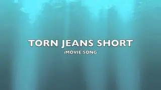 Torn Jeans Short | iMovie Song-Music