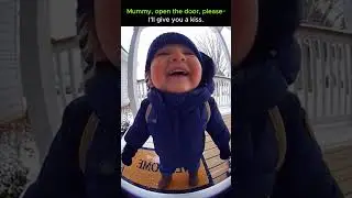 Mummy, open the door, please- It's cold outside~~