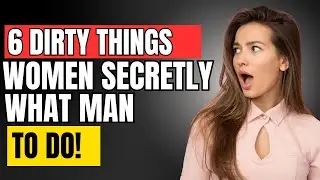 6 &lsquo;Dirty&rsquo; Things Women Secretly Want Men to Do But Never Say Out Loud