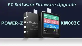 ChargerLAB POWER-Z KM003C User Guide: 9. PC Software Firmware Upgrade