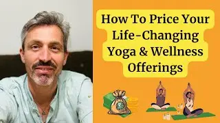 How to Price Your Life-Changing Yoga & Wellness Offerings