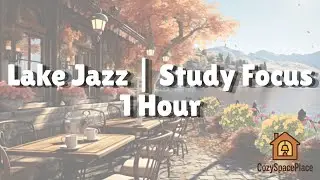 Peaceful Lake Jazz with Birds Chirping | Calm Nature Sounds for Focus & Relaxation (1 Hour)
