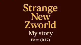 TWDNML / STRANGE NEW ZWORLD / PART (017)