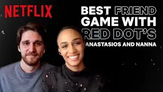 Best Friend Game with Red Dot's Nanna Blondell and Anastasios Soulis | Netflix