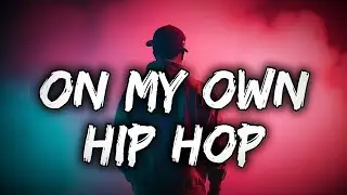 On My Own | Empowering Hip-Hop Anthem for Self-Reliance and Strength
