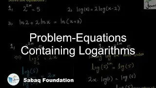Problem-Equations Containing Logarithms, Math Lecture | Sabaq.pk