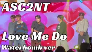 251025 ASC2NT - Love Me Do（Waterbomb ver.）